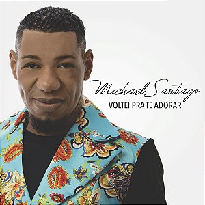 CD Michael Santiago - Nasci Pra Te Adorar