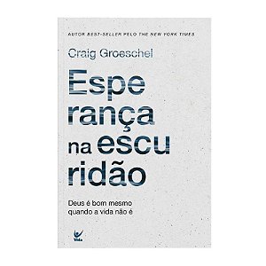Esperança na Escuridão - Craig Groeschel