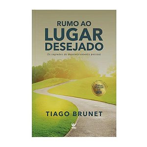 Rumo ao Lugar Desejado - Tiago Brunet