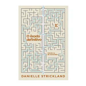 O Êxodo Definitivo: Liberte-se da Escravidão - Danielle Strickland