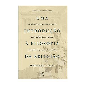 Uma Introdução à Filosofia da Religião - Alessandro Rocha