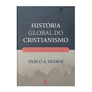 História Global do Cristianismo - Pablo A. Deiros