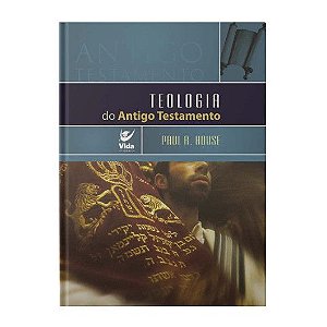 Teologia do Antigo Testamento - Paul R. House