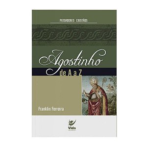 Agostinho de A a Z - Franklin Ferreira