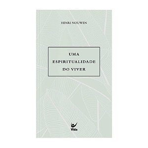 Uma Espiritualidade do Viver - Henri Nouwen