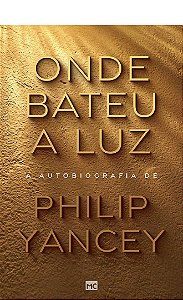 Onde Bateu a Luz - Philip Yancey