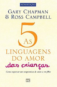 As 5 Linguagens do Amor das Crianças - Gary Chapman e Ross Campbell
