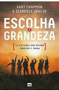 Escolha a Grandeza - Clarence Shuler & Gary Chapman