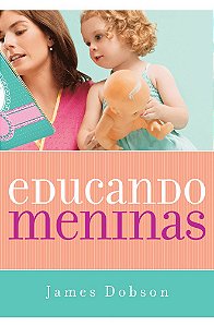 Educando Meninas - James Dobson