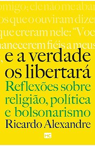 E a Verdade os Libertará - Ricardo Alexandre