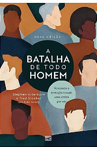 A Batalha de Todo Homem - Fred Stoeker e Stephen Arterburn