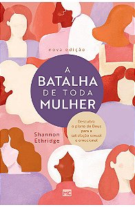 A Batalha de Toda Mulher - Shannon Ethridge (Nova Edição)