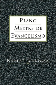 Plano Mestre de Evangelismo - Robert Coleman