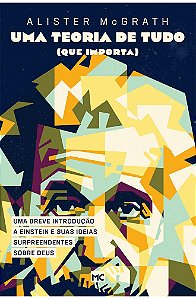 Uma Teoria de Tudo (Que Importa) - Alister McGrath
