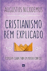 Cristianismo Bem Explicado - Augustus Nicodemus