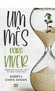 Um Mês Para Viver - Chris Shook, Kerry Shook