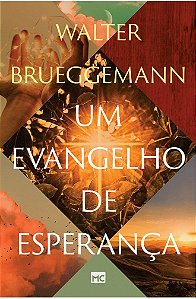 Um Evangelho de Esperança - Walter Brueggemann