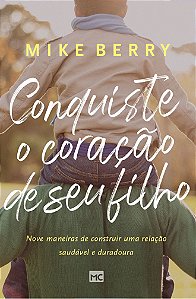 Conquiste o Coração de Seu Filho - Mike Berry