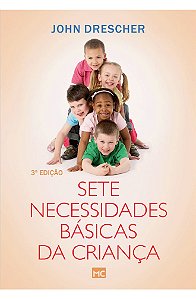 Sete Necessidades Básicas da Criança (3ª edição) – John M. Drescher