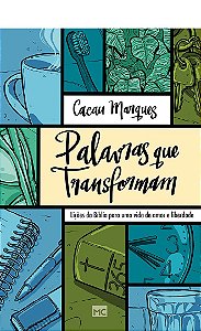 Palavras que Transformam: Lições da Bíblia Para Uma Vida de Amor e Liberdade - Cacau Marques
