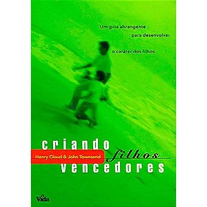 Criando Filhos Vencedores - Henry Cloud & John Townsend