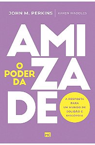 O Poder da Amizade - John M. Perkins