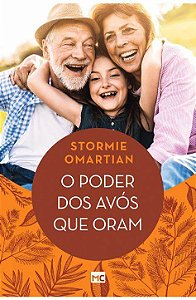 O Poder dos Avós Que Oram - Stormie Omartian