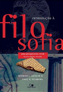 Introdução à Filosofia: Uma Perspectiva Cristã - Norman Geisler e Paul Feinberg