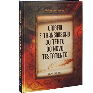 Origem e Transmissão do Texto do Novo Testamento - Wilson Paroshi