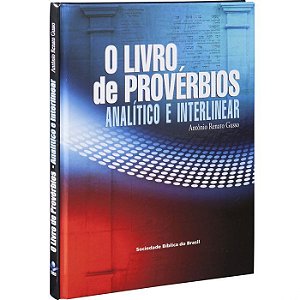 O Livro de Provérbios Analítico e Interlinear - Antônio Renato Gusso