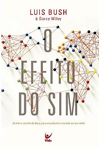 O Efeito do Sim - Luis Bush & Darcy Wiley