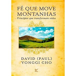 Fé Que Move Montanhas - David Yonggi Cho