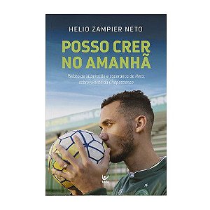 Posso Crer No Amanhã - Helio Zampier Neto