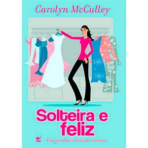 Solteira e Feliz - Carolyn McCulley