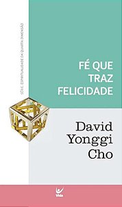 Fé Que Traz Felicidade - David Yonggi Cho