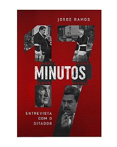 17 Minutos: Entrevista com o Ditador - Jorge Ramos