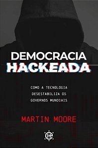 Democracia Hackeada - Martin Moore