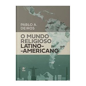 O Mundo Religioso Latino-Americano - Pablo A. Deiros