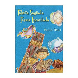 Palavra Sagrada, Poesia Encantada - Paulo Debs