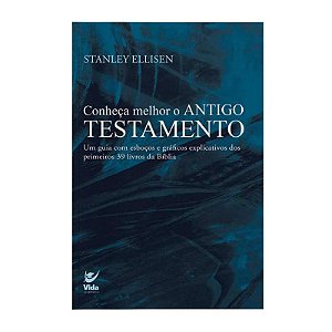 Conheça Melhor o Antigo Testamento - Stanley A. Ellisen