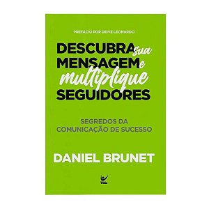 Descubra Sua Mensagem e Multiplique Seguidores - Daniel Brunet