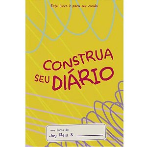 Construa seu diário, Capa Amarela - Jey Reis