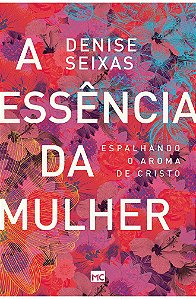 A Essência da Mulher - Denise Seixas