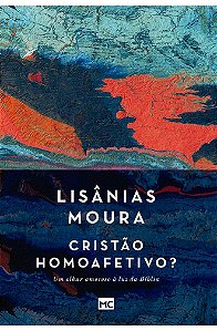 Cristão Homoafetivo? - Lisânias Moura