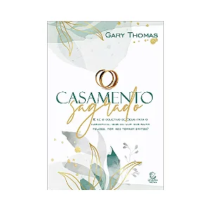 Casamento sagrado - Gary Thomas