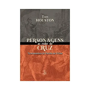 Personagens ao Redor da Cruz - Tom Houston