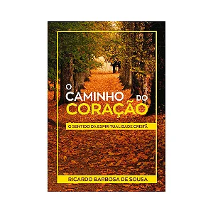 O Caminho do Coração - Ricardo Barbosa de Souza