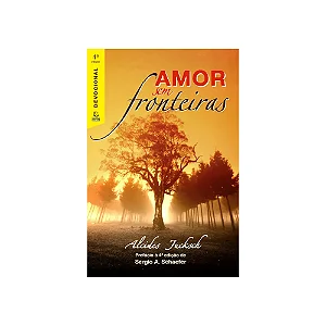 Amor sem fronteiras 4a Edição -  Alcides Jucksch