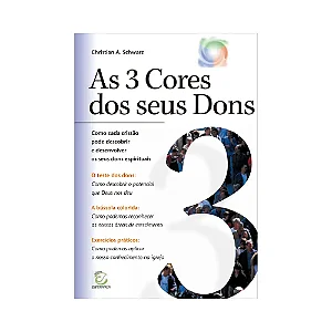 As 3 Cores dos Seus Dons - Christian A.Schwarz