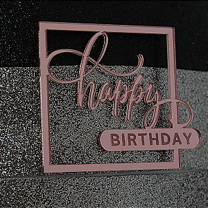 Topo Frontal Happy Birthday em Acrílico Espelhado - Modelo Quadrado - 4 Unidades